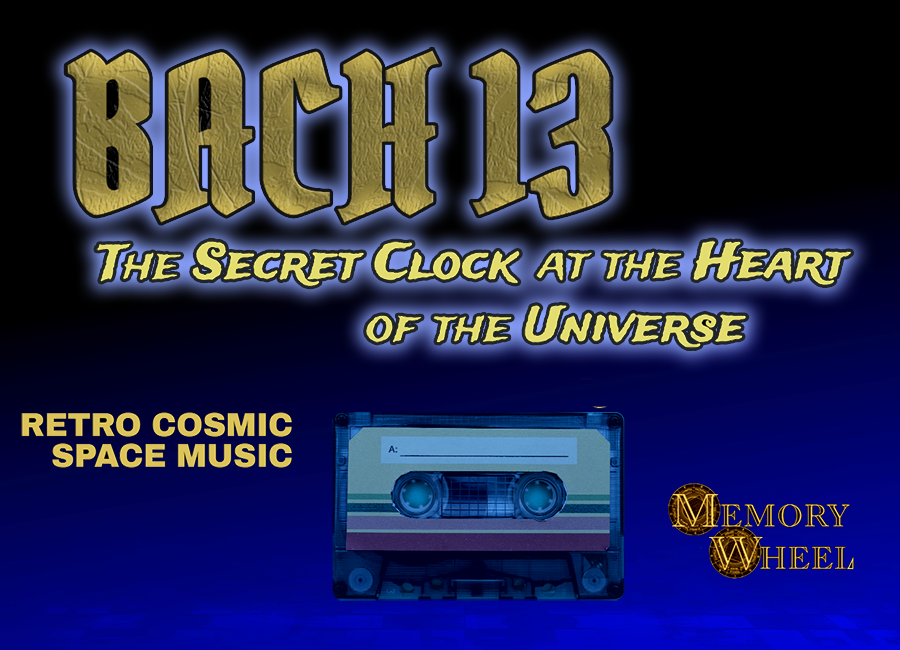Bach 13: The Secret Clock at the Heart of the Universe